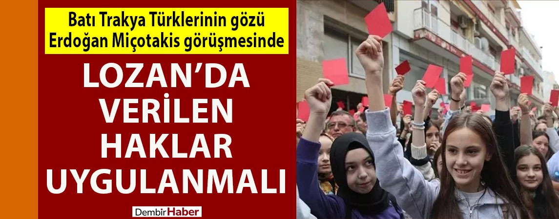 Batı Trakya Türklerinin gözü Erdoğan Miçotakis görüşmesinde: Lozan’da verilen haklar uygulanmalı